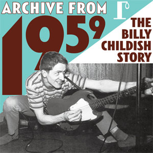 WILD BILLY CHILDISH / ビリーチャイルディッシュ / ARCHIVE FROM 1959 - THE BILLY CHILDISH STORY (2CD)