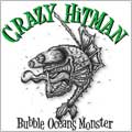 CRAZY HiTMAN / BUBBLE OCEANS MONSTER (初回生産スペシャルプライス盤)