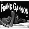 FRANK GANNON TRIO / FRANK GANNON TRIO