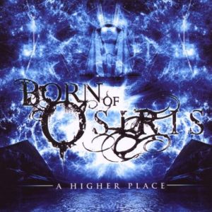 BORN OF OSIRIS / ボーン・オブ・オシリス / A HIGHER PLACE