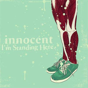 INNOCENT / イノセント / I'M STANDING HERE