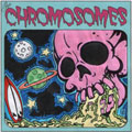 CHROMOSOMES / クロモサムズ / PLANET TERROR