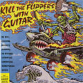 VA (KILL THE FLIPPERS WITH GUITAR) / KILL THE FLIPPERS WITH GUITAR (WEBサイト限定処分大特価品)