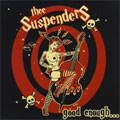 SLAPPING SUSPENDERS (a.k.a. THEE SUSPENDERS) / スラッピング・サスペンダーズ / GOOD ENOUGH