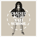 CRACKED ACTOR / クラックドアクター / NAZI SCHOOL