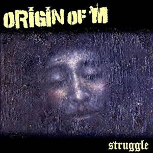 ORIGIN OF M / STRUGGLE
