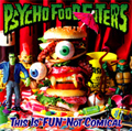 PSYCHO FOOD EATERS / サイコフードイーターズ / THIS IS "FUN" NOT COMICAL