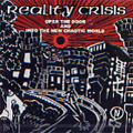 REALITY CRISIS / OPEN THE DOOR AND INTO THE NEW CHAOTIC WORLD