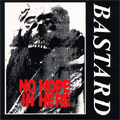 BASTARD (PUNK) / バスタード / NO HOPE IN HERE (RE-ISSUE)