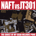 NAFT:JT301 / THE GHOST OF MY DEAD MELODIC PUNK