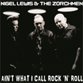 NIGEL LEWIS AND THE ZORCHMEN / ナイジェル・ルイス・アンド・ザ・ゾーチメン / AIN'T WHAT I CALL ROCK'N'ROLL (LP) 