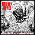 BROKEN BONES / FUCK YOU AND ALL YOU STAND FOR! (レコード)