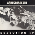 ASBESTOSDEATH / アスベストスデス / DEJECTION EP (7")