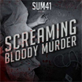 SUM 41 / SCREAMING BLOODY MURDER