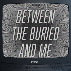 BETWEEN THE BURIED AND ME / ビトゥイーン・ザ・ベリード&ミー / THE BEST OF BETWEEN THE BURIED AND ME