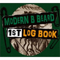 MoDERN B Beard / 1ST LOG BOOK