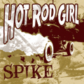 SPIKE / HOT ROD GIRL (7")