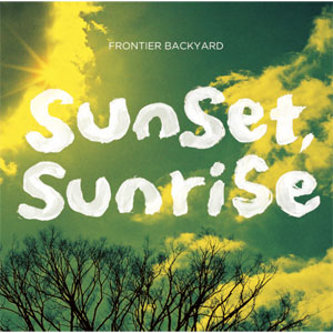 FRONTIER BACKYARD / "SUNSET, SUNRISE"