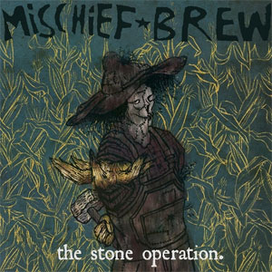 MISCHIEF BREW / ミスチーフ・ブリュー / THE STONE OPERATION. (レコード)