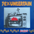 76% UNCERTAIN / HUNKA HUNKA BURNIN LOG (レコード)
