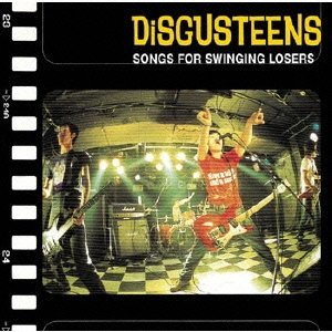 DiSGUSTEENS / SONGS FOR SWINGING LOSERS