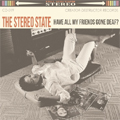 THE STEREO STATE / ザ・ステレオステイト / HAVE ALL MY FRIENDS GONE DEAF?
