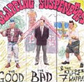 SLAPPING SUSPENDERS (a.k.a. THEE SUSPENDERS) / スラッピング・サスペンダーズ / GOOD, THE BAD AND THE KEEPER OF THE SEVEN WAFFLES