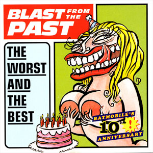 BATMOBILE / バッドモービル / BLAST FROM THE PAST WORST AND THE BEST