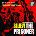 THE PRISONER (PUNK) / BELIEVE