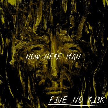 FIVE NO RISK / NOW HERE MAN