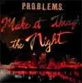 P.R.O.B.L.E.M.S. / プロブレムズ / MAKE IT THROUGH THE NIGHT