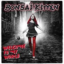BONSAI KITTEN / ボンサイキトゥン / WELCOME TO MY WORLD