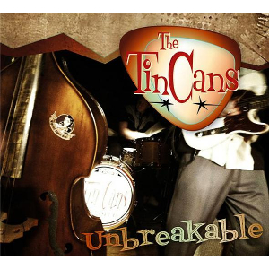 TIN CANS / ティン・カンズ / UNBREAKABLE