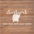 disordermade / ディスオーダーメイド / that was not your order