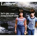 LUTHER (SOUL) / LET'S GET YOU SOMEWHERE ELSE