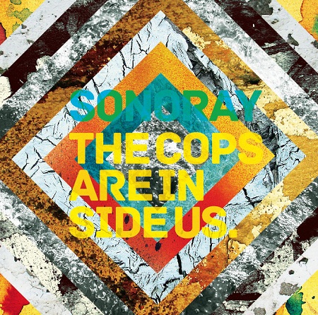 SONORAY:THE COPS ARE INSIDE US. / 体温