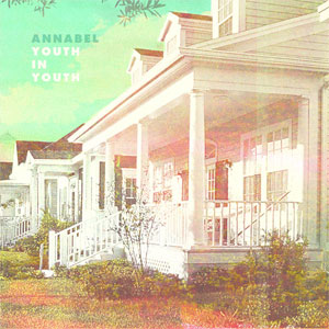 ANNABEL (US) / アナベル / YOUTH IN YOUTH