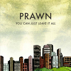 PRAWN / YOU CAN JUST LEAVE IT ALL (レコード)