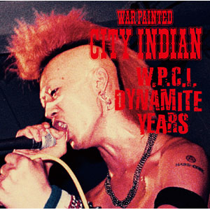 CITY INDIAN (WAR PAINTED CITY INDIAN) / W.P.C.I. DYNAMITE YEARS (CD+DVD)