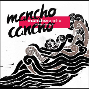 mancho cancho / tide is coming in