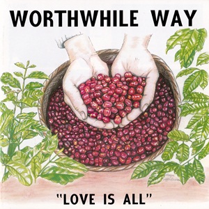 WORTHWHILE WAY / LOVE IS ALL