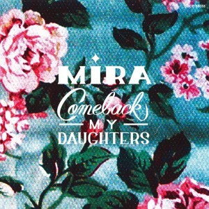 COMEBACK MY DAUGHTERS / MIRA (CDのみ)