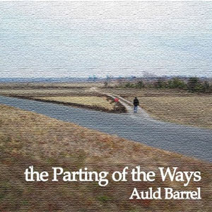 Auld Barrel / the Parting of the Ways
