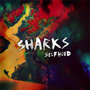 SHARKS (UK/Warwickshire) / シャークス / SELFHOOD