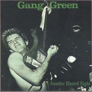 GANG GREEN / ギャング・グリーン / ANOTHER WASTED NIGHT (LP) 