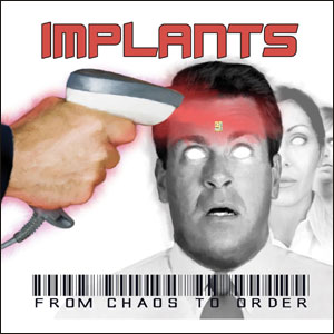 IMPLANTS / From Chaos To Order