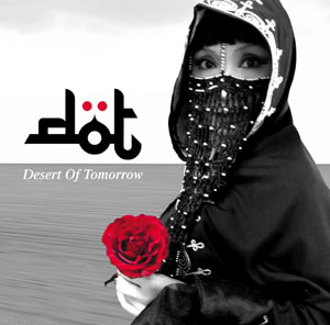 D・O・T / Desert Of Tomorrow
