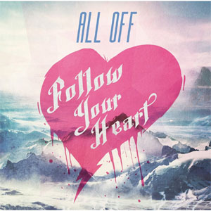 ALL OFF / オール・オフ / FOLLOW YOUR HEART