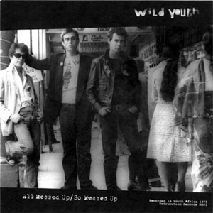 WILD YOUTH / ALL MESSED UP / SO MESSED UP (7")