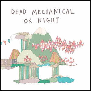 DEAD MECHANICAL / OK NIGHT